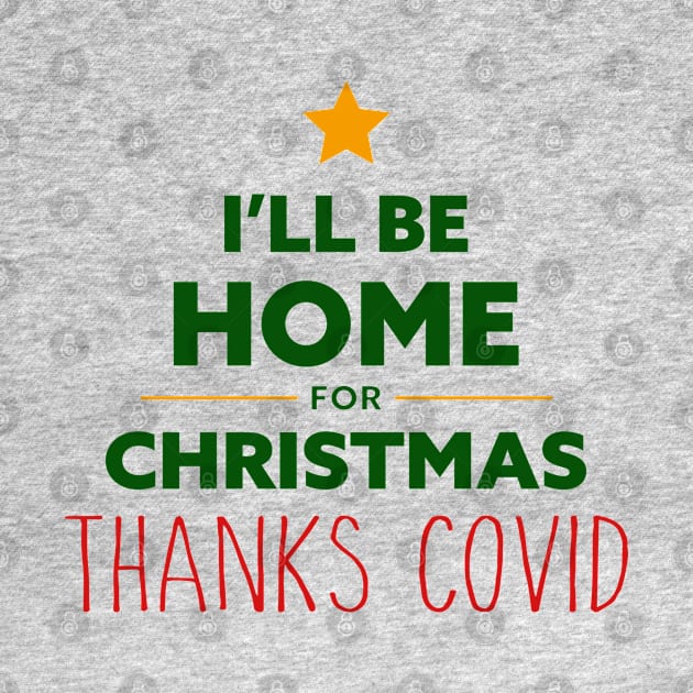 Home for Christmas Thanks Covid by AnnaBanana